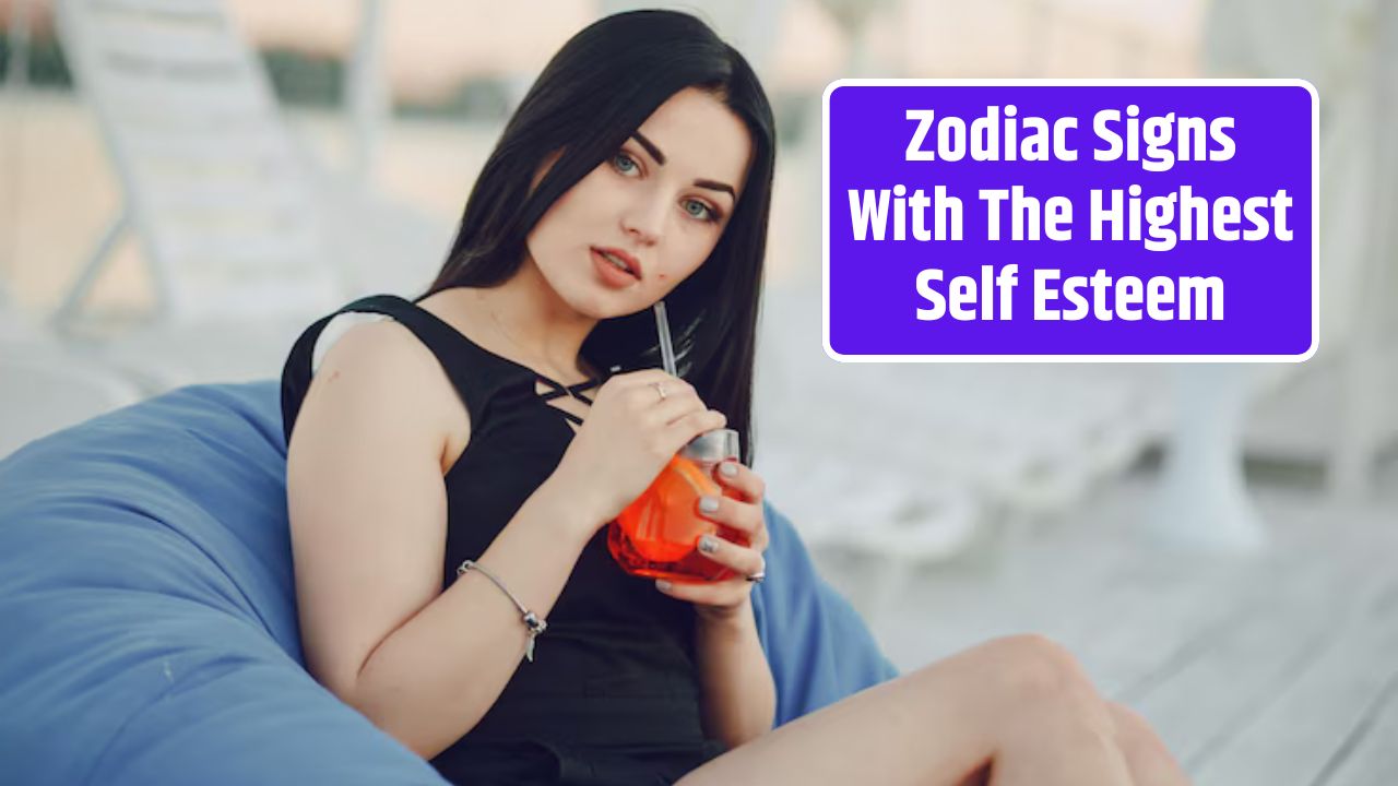 Zodiac Signs With The Highest Self Esteem